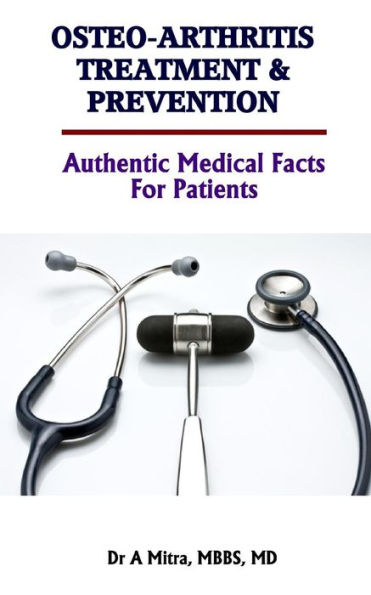 Osteoarthritis Treatment & Prevention: Authentic Medical Facts For Patients