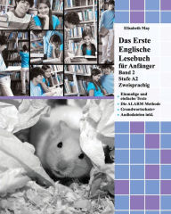 Title: Das Erste Englische Lesebuch für Anfänger, Band 2: Stufe A2 Zweisprachig mit Englisch-deutscher Übersetzung, Author: Elisabeth May