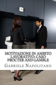 Title: Motivazione in ambito lavorativo: Caso Procter and Gamble, Author: Gabriele Napolitano