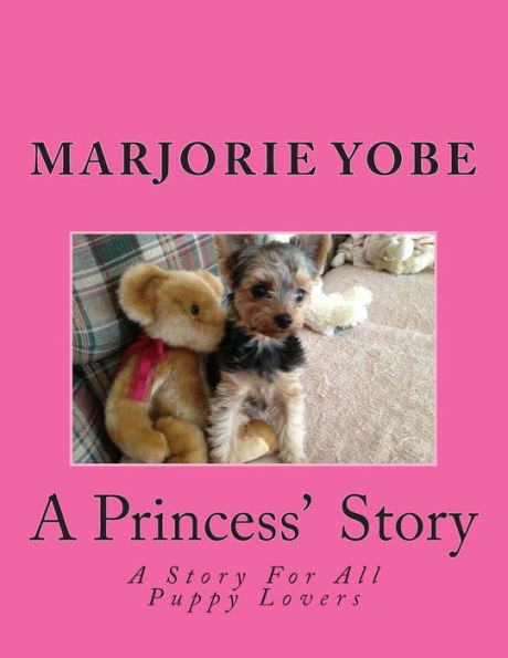 A Princess' Story: A Story For All Yorkie Lovers