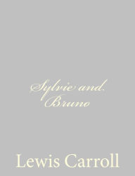Title: Sylvie and Bruno, Author: Lewis Carroll