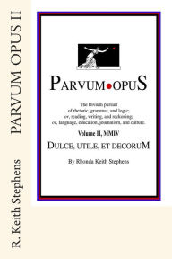 Title: Parvum Opus II: Dulce, utile, et decorum est pro patria scribere, Author: Rhonda Keith Stephens