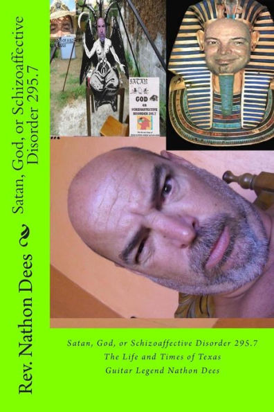 Satan, God, or Schizoaffective Disorder 295.7: The Life and Times of Texas Guitar Legend Nathon Dees