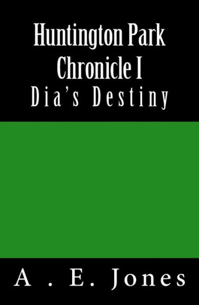 Huntington Park Chronicle I: Dia's Destiny