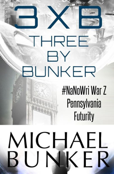 Three By Bunker: Short Works of Fiction