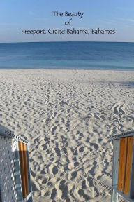 Title: The Beauty of Freeport, Grand Bahama, Bahamas, Author: Velyn Cooper