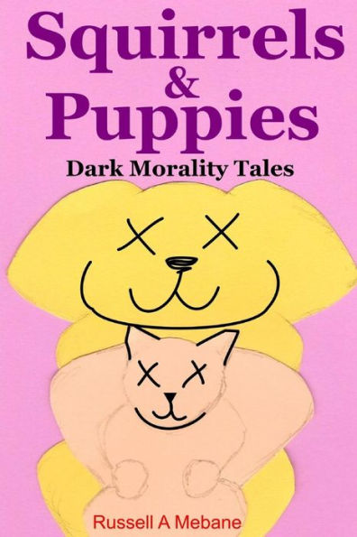 Squirrels & Puppies: Dark Morality Tales