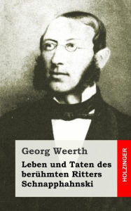 Title: Leben und Taten des berühmten Ritters Schnapphahnski, Author: Georg Weerth