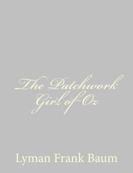 Title: The Patchwork Girl of Oz, Author: L. Frank Baum
