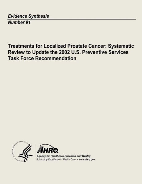 Treatments for Localized Prostate Cancer: Systematic Review to Update the 2002 U.S. Preventive Services Task Force Recommendation: Evidence Synthesis Number 91