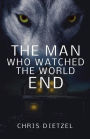 The Man Who Watched The World End