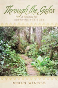 Title: Through the Gates: A Practice for Counting the Omer, Author: Susan Windle