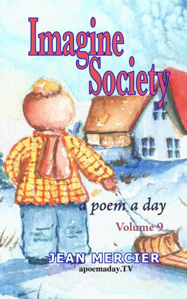 Imagine Society: A POEM A DAY - Volume 9: Jean Mercier's A Poem A Day Series