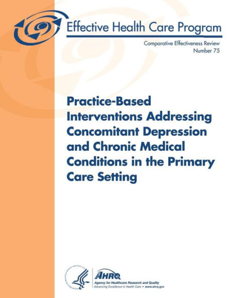 Practice-Based Interventions Addressing Concomitant Depression and Chronic Medical Conditions in the Primary Care Setting: Comparative Effectiveness Review Number 75