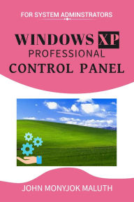Title: Windows XP Professional Control Panel: For System Administrators, Author: John Monyjok Maluth