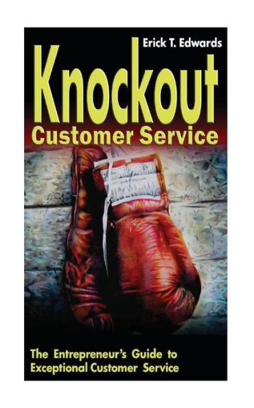 Knockout Customer Service: The Entreprenuer's Guide to Customer Service