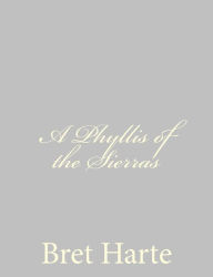 Title: A Phyllis of the Sierras, Author: Bret Harte