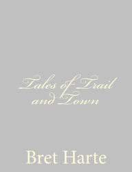 Title: Tales of Trail and Town, Author: Bret Harte
