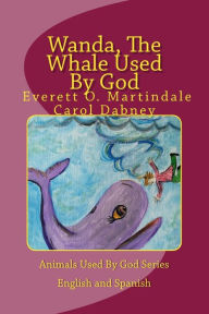 Title: Wanda, The Whale Used By God: Children's bedtime bible story book four, Author: Everett O Martindale