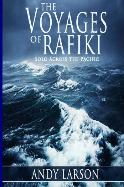 The Voyages of Rafiki: Solo Across The Pacific