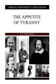 Title: The Appetite Of Tyranny, Author: G. K. Chesterton
