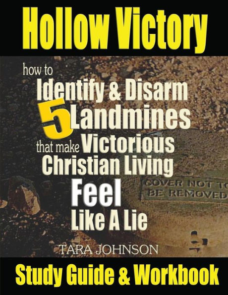 Hollow Victory Study Guide: How To Identify & Disarm Five Landmines That Make Victorious Christian Living Feel Like A Lie