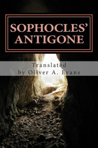 Title: Sophocles' Antigone: A New Translation for Today's Audiences and Readers, Author: Oliver a Evans