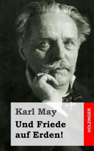 Title: Und Friede auf Erden!, Author: Karl May