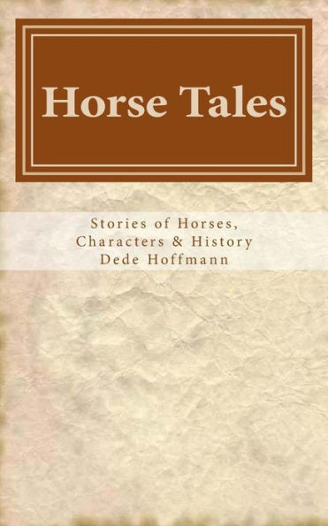 Horse Tales: Stories of Horses, Characters & History