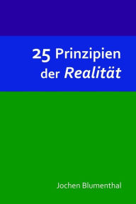 Title: 25 Prinzipien der Realität, Author: Jochen Blumenthal