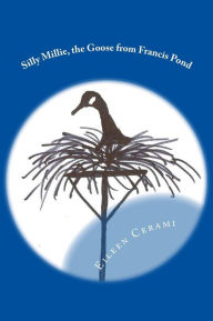 Title: Silly Millie, the Goose from Francis Pond, Author: Eileen Cerami