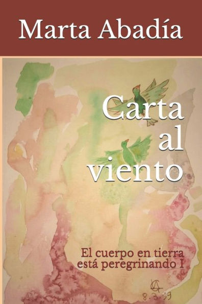 Carta al viento: El cuerpo en tierra está peregrinando I