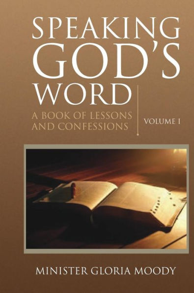 Speaking God's Word: A Book of Lessons and Confessions Volume I
