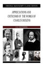 Appreciations And Criticisms Of The Works Of Charles Dickens