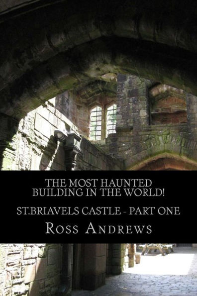 The Most Haunted Building in the World! St.Briavels Castle: Part One