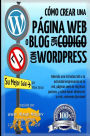 Cómo Crear una Página Web o Blog: con WordPress, sin Código, en su propio dominio, en menos de 2 horas!