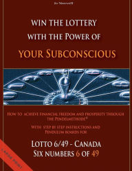 Title: Win the Lottery with the power of your subconscious - Lottery - 6/49 - Canada: How to achieve financial freedom and prosperity through the Pendelmethode(c), Author: Jo Nouvell