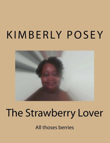 The Strawberry Lover: All thoses berries