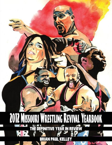 2012 Missouri Wrestling Revival Yearbook: The Definitive Year in Review