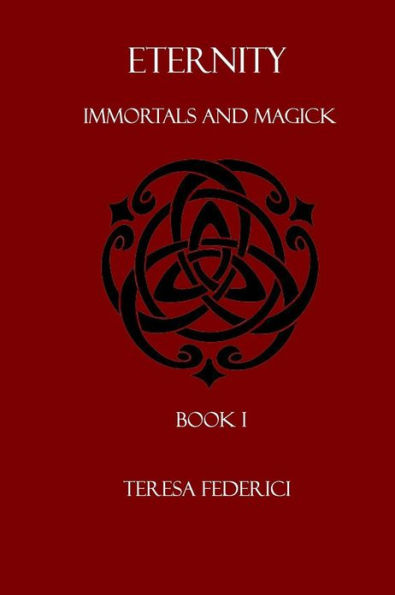 Eternity: Book 1 Immortals and Magick Trilogy