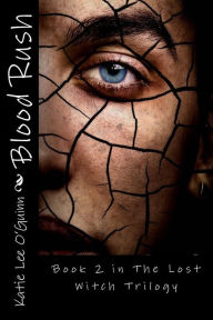 Title: Blood Rush: Book 2 in The Lost Witch Trilogy, Author: Katie Lee O'Guinn