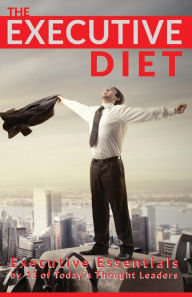 Title: The Executive Diet: Executive Essentials by 13 Thought Leaders, Author: Nigel Risner