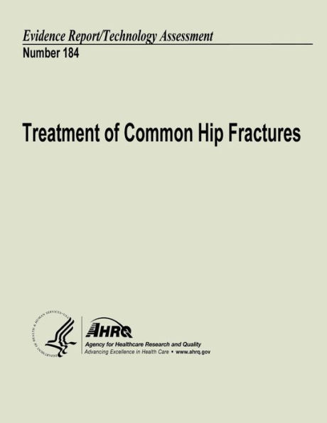 Treatment of Common Hip Fractures: Evidence Report/Technology ...