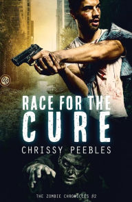 Title: The Zombie Chronicles - Book 2: Race For The Cure, Author: Chrissy Peebles