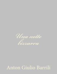 Title: Una notte bizzarra, Author: Anton Giulio Barrili