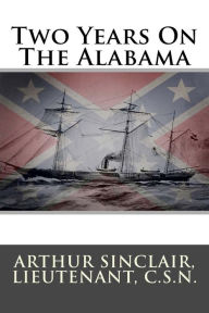 Title: Two Years On The Alabama, Author: Arthur Sinclair