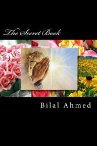 Title: The Secret Book, Author: Bilal Ahmed