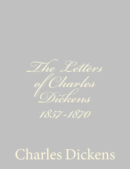 The Letters of Charles Dickens 1857-1870