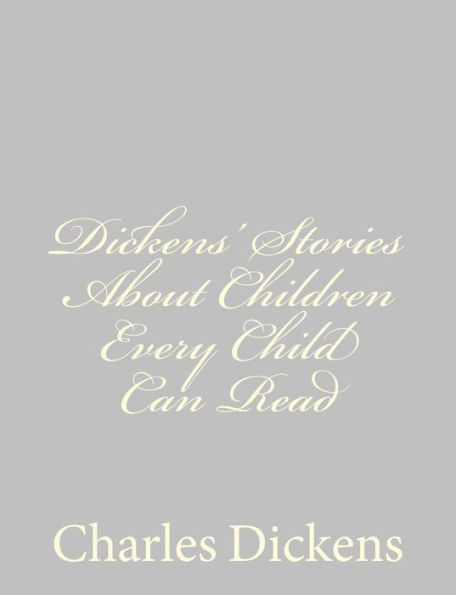 Dickens' Stories About Children Every Child Can Read