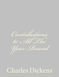 Title: Contributions to All The Year Round, Author: Charles Dickens